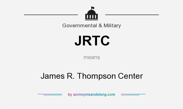 What does JRTC mean? It stands for James R. Thompson Center