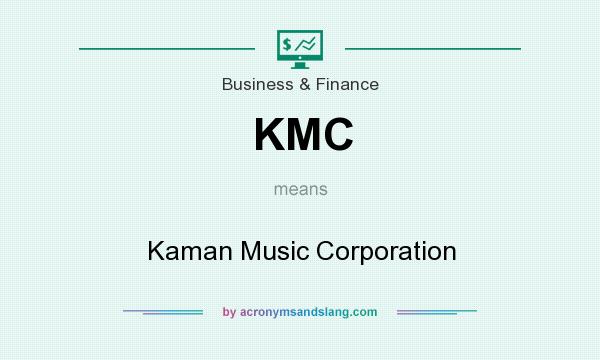 What does KMC mean? It stands for Kaman Music Corporation