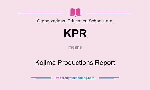 What does KPR mean? It stands for Kojima Productions Report