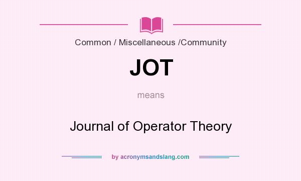 What does JOT mean? It stands for Journal of Operator Theory