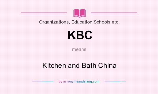 What does KBC mean? It stands for Kitchen and Bath China