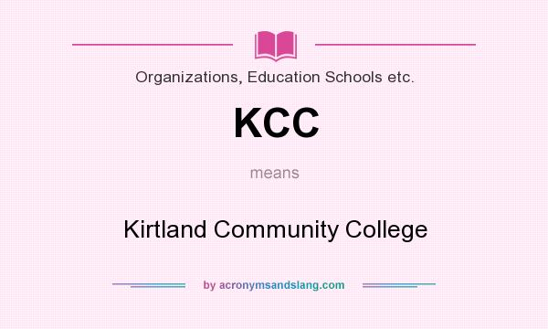 What does KCC mean? It stands for Kirtland Community College