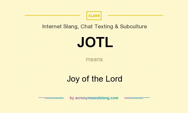 What does JOTL mean? It stands for Joy of the Lord