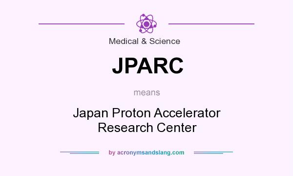 What does JPARC mean? It stands for Japan Proton Accelerator Research Center