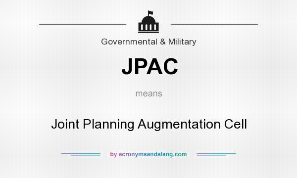 What does JPAC mean? It stands for Joint Planning Augmentation Cell