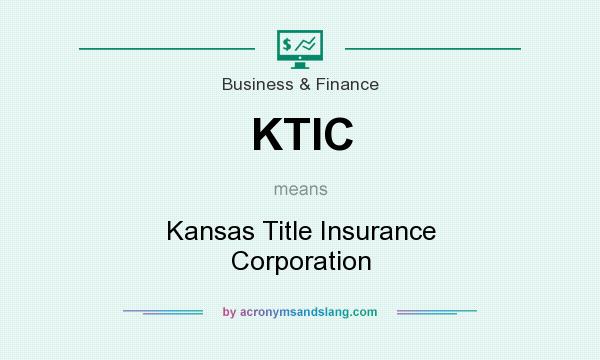 What does KTIC mean? It stands for Kansas Title Insurance Corporation