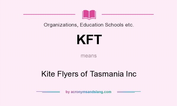 What does KFT mean? It stands for Kite Flyers of Tasmania Inc
