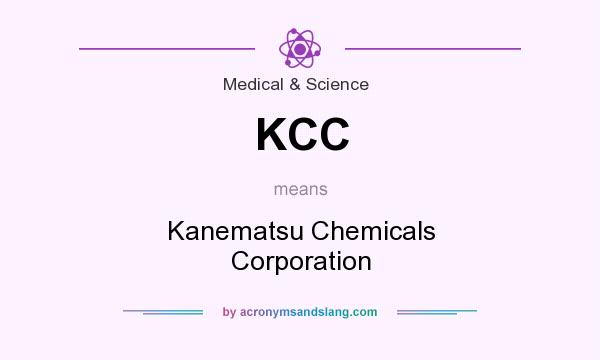 What does KCC mean? It stands for Kanematsu Chemicals Corporation