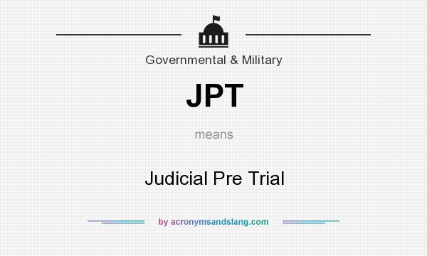 What does JPT mean? It stands for Judicial Pre Trial