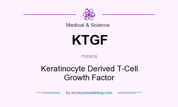 What does KTGF mean? It stands for Keratinocyte Derived T-Cell Growth Factor
