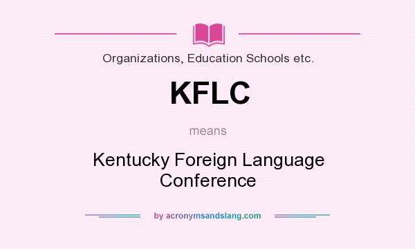 What does KFLC mean? It stands for Kentucky Foreign Language Conference