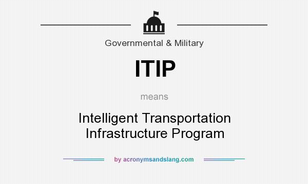 What does ITIP mean? It stands for Intelligent Transportation Infrastructure Program