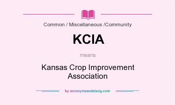 What does KCIA mean? It stands for Kansas Crop Improvement Association