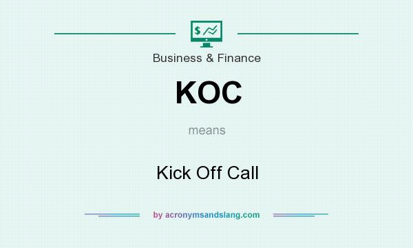 What does KOC mean? It stands for Kick Off Call