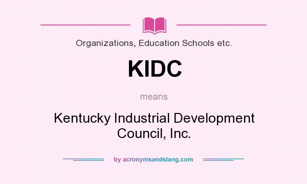 What does KIDC mean? It stands for Kentucky Industrial Development Council, Inc.