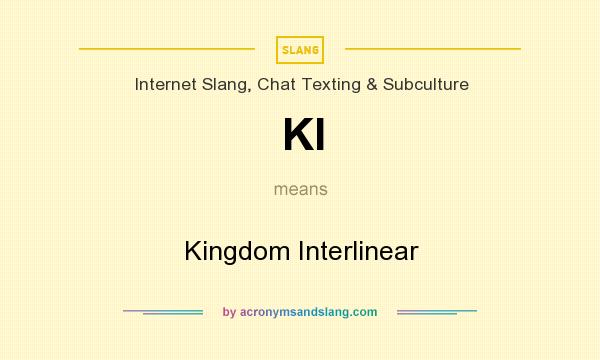 What does KI mean? It stands for Kingdom Interlinear