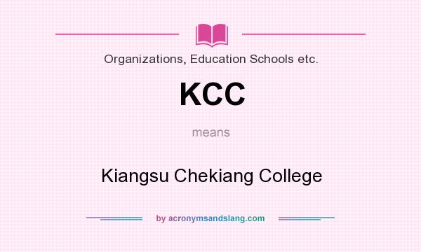What does KCC mean? It stands for Kiangsu Chekiang College