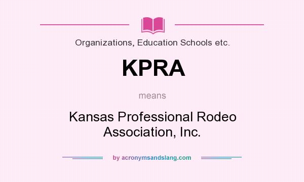 What does KPRA mean? It stands for Kansas Professional Rodeo Association, Inc.