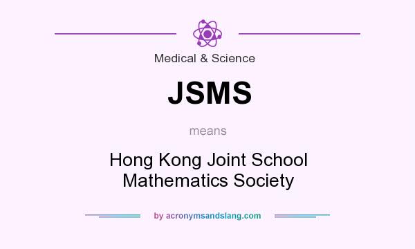 What does JSMS mean? It stands for Hong Kong Joint School Mathematics Society