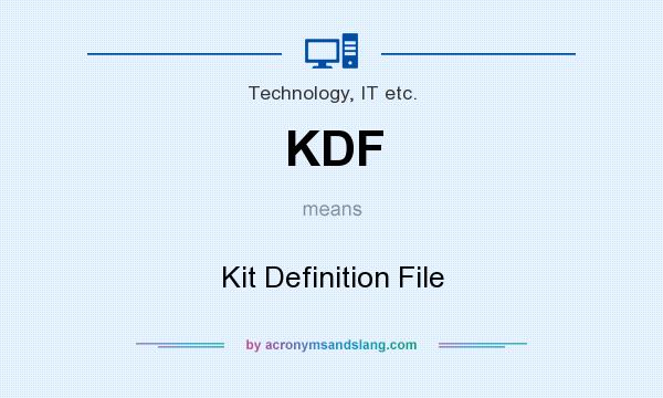 What does KDF mean? It stands for Kit Definition File