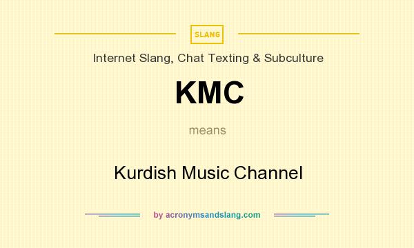 What does KMC mean? It stands for Kurdish Music Channel