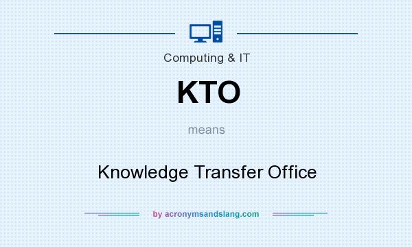 What does KTO mean? It stands for Knowledge Transfer Office