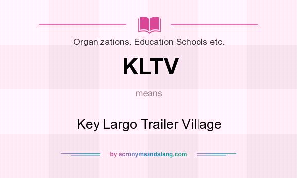 What does KLTV mean? It stands for Key Largo Trailer Village