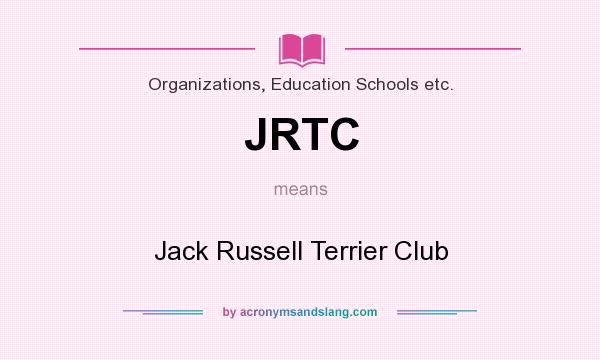 What does JRTC mean? It stands for Jack Russell Terrier Club