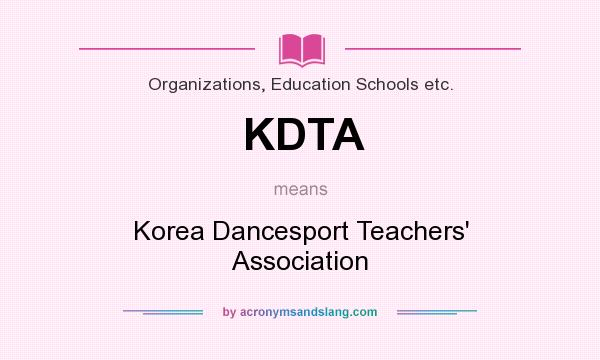 What does KDTA mean? It stands for Korea Dancesport Teachers` Association