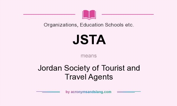 What does JSTA mean? It stands for Jordan Society of Tourist and Travel Agents