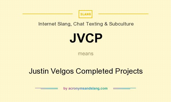 What does JVCP mean? It stands for Justin Velgos Completed Projects