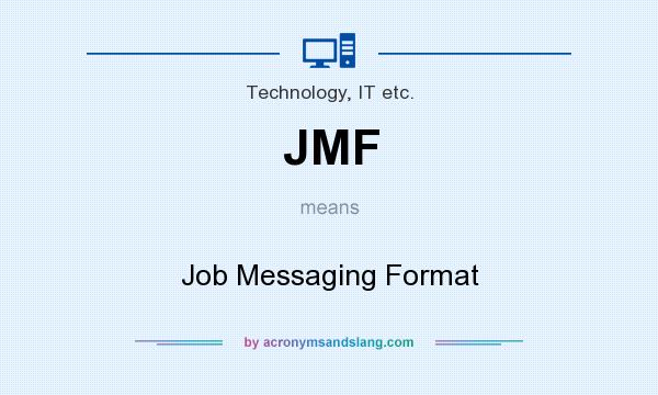 What does JMF mean? It stands for Job Messaging Format