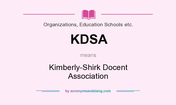 What does KDSA mean? It stands for Kimberly-Shirk Docent Association