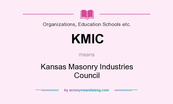 What does KMIC mean? It stands for Kansas Masonry Industries Council