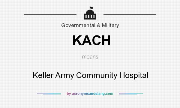 What does KACH mean? It stands for Keller Army Community Hospital