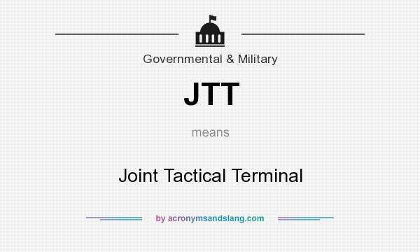 What does JTT mean? It stands for Joint Tactical Terminal
