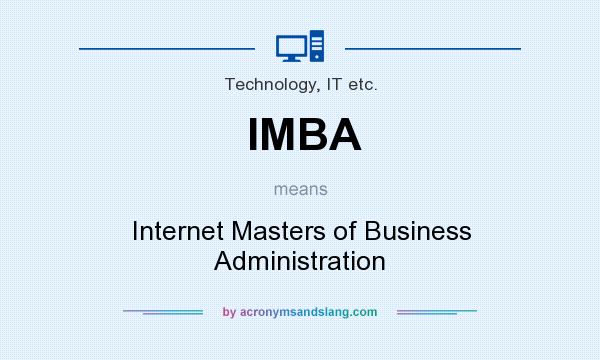 What does IMBA mean? It stands for Internet Masters of Business Administration