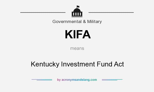 What does KIFA mean? It stands for Kentucky Investment Fund Act