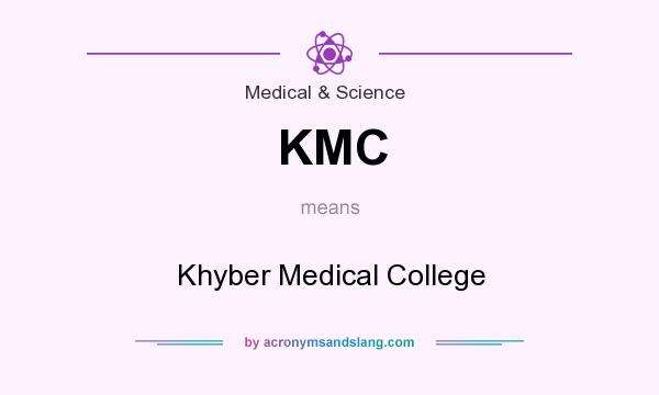 What does KMC mean? It stands for Khyber Medical College