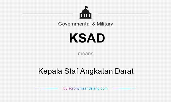 What does KSAD mean? It stands for Kepala Staf Angkatan Darat