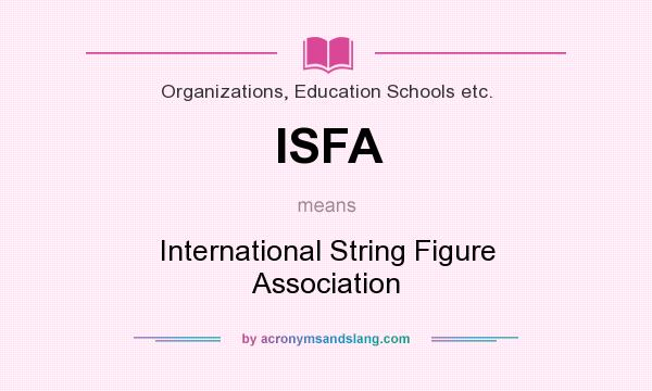 What does ISFA mean? It stands for International String Figure Association