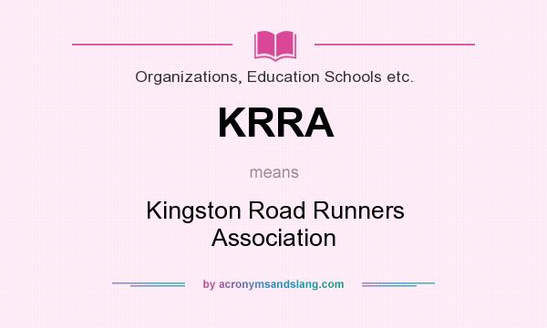 What does KRRA mean? It stands for Kingston Road Runners Association