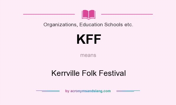 What does KFF mean? It stands for Kerrville Folk Festival