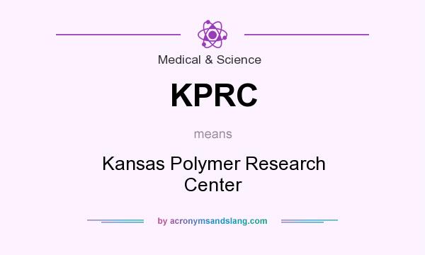 What does KPRC mean? It stands for Kansas Polymer Research Center