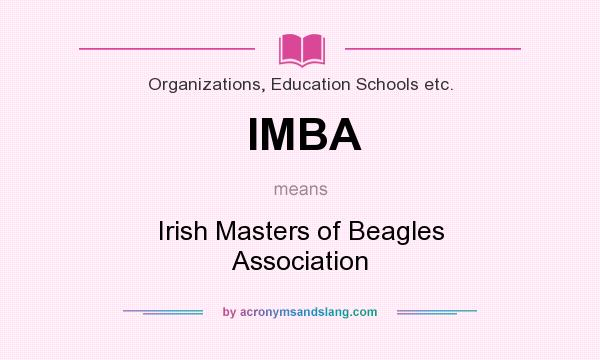 What does IMBA mean? It stands for Irish Masters of Beagles Association