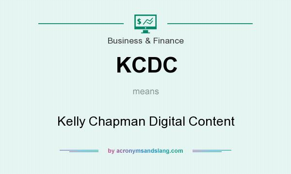 What does KCDC mean? It stands for Kelly Chapman Digital Content