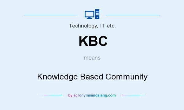 What does KBC mean? It stands for Knowledge Based Community