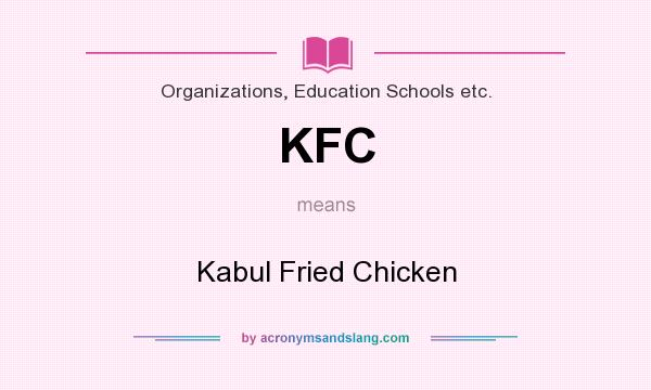 What does KFC mean? It stands for Kabul Fried Chicken