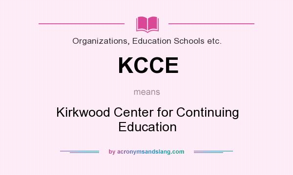 What does KCCE mean? It stands for Kirkwood Center for Continuing Education