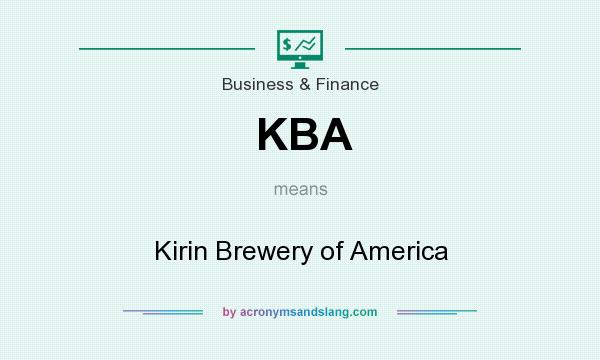 What does KBA mean? It stands for Kirin Brewery of America